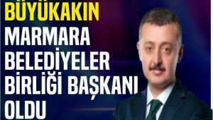 Marmara Belediyeler Birliği'nde Büyükakın Dönemi