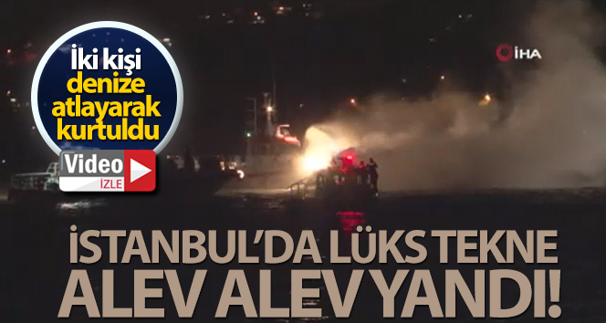 Bebek’te lüks tekne alev alev yandı