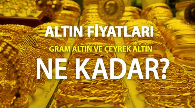 Çeyrek altın ne kadar? Son dakika altın fiyatları: Bugün gram altın kaç TL?