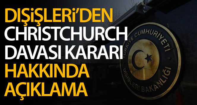 Dışişleri Bakanlığın'dan Christchurch saldırıları davası kararına ilişkin açıklama