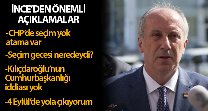 Muharrem İnce'den önemli açıklamalar