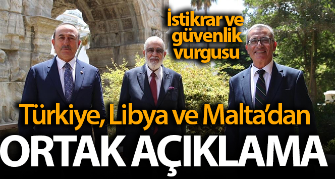 Türkiye-Malta-Libya’dan ortak açıklama