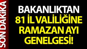 İçişleri Bakanlığı, 81 il valiliğine 'Ramazan Ayı Tedbirleri' konulu genelge gönderdi