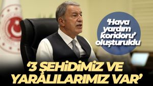 Bakan Akar: '(Kahramanmaraş merkezli deprem) Maalesef 3 şehidimiz var'