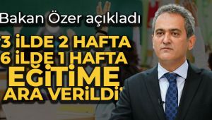 Bakan Özer bazı illerde eğitime ara verildiğini açıkladı