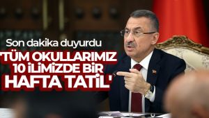 Cumhurbaşkanı Yardımcısı Oktay: 'Tüm okullarımız 10 ilimizde bir hafta tatil'