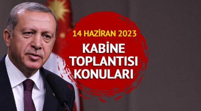 KABİNE TOPLANTISI SAATİ 14 HAZİRAN 2023: Kabine Toplantısı saat kaçta, ne zaman yapılacak? Asgari ücret, memur ve emekli zammı...