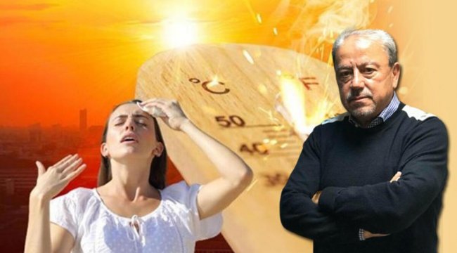 Dışarı çıkmayın! İşinizi yarına erteleyin Meteoroloji uzmanı Prof. Dr. Orhan Şen uyardı: 40 senedir meslekteyim, bu şekilde bir sıcaklık görmedim