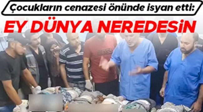 Filistinli doktor çocukların cenazesi önünde isyan etti: Ey dünya neredesin