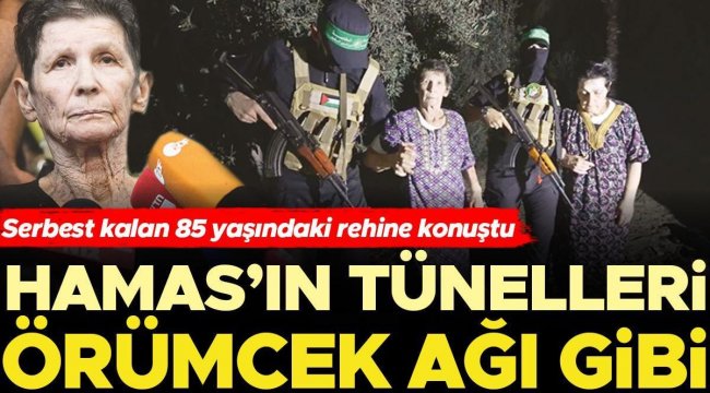 Serbest kalan 85 yaşındaki rehine konuştu: Hamas’ın tünelleri örümcek ağı gibi