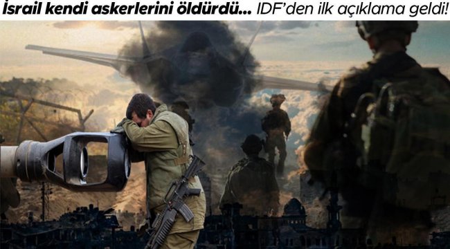İsrail-Hamas savaşında son durum... İsrail ordusu kendi askerlerini öldürdü! IDF'den ilk açıklama geldi... ABD ve İngiltere'den...